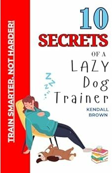 10 Secrets of a Lazy Dog Trainer