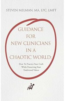 Guidance For New Clinicians In A Chaotic World