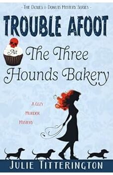 Trouble Afoot At The Three Hounds Bakery