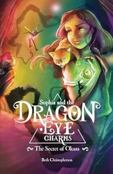 Sophia and the Dragon-Eye Charms: The Secret of Okaas