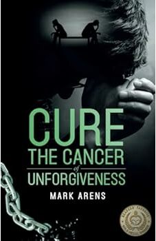 Cure the Cancer of Unforgiveness