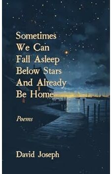 Sometimes We Can Fall Asleep Below Stars and Already Be Home