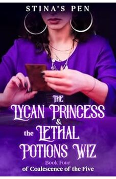 The Lycan Princess & the Lethal Potions Wiz 