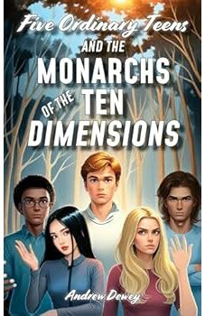 Five Ordinary Teens and the Monarchs of the Ten Dimensions