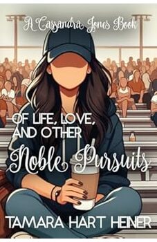 Of Life, Love, and Other Noble Pursuits