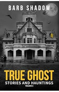 True Ghost Stories and Hauntings