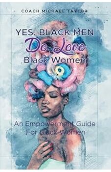 Yes, Black Men Do Love Black Women